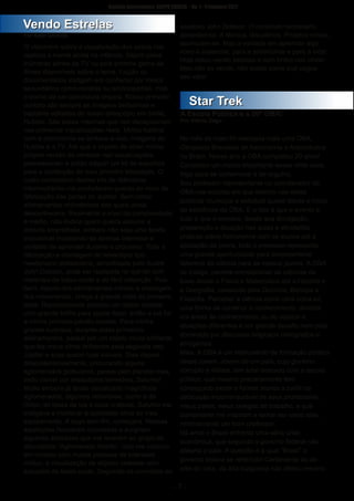 ­ 7 ­
Boletim Astronomico KAPPA CRUCIS ­ No. 1 ­ Primavera 2017
O vislumbre sobre a visualização dos astros nos
captura a mente ainda na infância. Sejam pelas
inúmeras séries da TV ou pela enorme gama de
filmes disponíveis sobre o tema. Ficção ou
documentários instigam em conhecer por meios
secundários como revistas ou enciclopédias, mas
o sonho de ser astronauta impera. Nosso primeiro
contato são sempre as imagens belíssimas e
bastante editadas do nosso telescópio em órbita,
Hubble. São essas mesmas que nos decepcionam
nas primeiras visualizações reais. Minha história
com a astronomia se limitava a isso, imagens do
Hubble e a TV. Até que o ímpeto de obter minha
própria versão da verdade nas visualizações
prevaleceram e então adquiri um kit de espelhos
para a confecção do meu primeiro telescópio. O
custo convidativo destes kits de diâmetros
intermediários me confortaram quanto ao risco da
fabricação das partes no quintal. Bem como
alinhamentos milimétricos dos quais ainda
desconhecera. Realmente o nível de complexidade
é médio, não iludiria quem queira assumir a
mesma empreitada, embora não seja uma tarefa
impossível mostrando­se apenas interesse e
vontade de aprender durante o processo. Toda a
fabricação e montagem do telescópio tipo
newtoniano dobsoniano, simplificado pelo ilustre
John Dobson, pode ser realizada no quintal com
materiais de baixo custo e de fácil obtenção. Pois
bem, depois dos alinhamentos iniciais e checagem
dos movimentos, chega a grande noite do primeiro
teste. Racionalmente procuro um objeto celeste
com grande brilho para ajuste focal, então a lua foi
a minha primeira paixão celeste. Para minha
grande surpresa, durante estes primeiros
alinhamentos, passei por um objeto muito brilhante
que fez meus olhos brilharem pela segunda vez,
Júpiter e suas quatro luas visíveis. Dias depois,
despretensiosamente, procurando alguns
aglomerados globulares, passei pelo planeta mais
lindo visível por telescópios terrestres, Saturno!
Muito embora já tendo visualizado magníficos
aglomerados, algumas nebulosas, como a de
Orion, as fases da lua e suas crateras, Saturno me
instigava a melhorar a qualidade ótica do meu
equipamento. A saga sem fim, começara. Nessas
aquisições houveram conversas e surgiram
algumas amizades que me levaram ao grupo de
discussões “Aglomerado Aberto”. Isso me colocou
em contato com muitas pessoas de interesse
mútuo, a visualização de objetos celestes com
soluções de baixo custo. Seguindo os conceitos do
saudoso John Dobson. O conteúdo necessário,
aprendemos. A técnica, discutimos. Projetos novos,
acumulam­se. Mas a vontade em aprender algo
novo é essencial, para a astronomia e para a vida!
Hoje estou vendo estrelas e com brilho nos olhos!
Mas não as vendo, não existe soma que pague
seu valor.
No mês de maio foi realizada mais uma OBA,
Olimpíada Brasileira de Astronomia e Astronáutica
no Brasil. Nesse ano a OBA completou 20 anos!
Considero um marco importante esses vinte anos.
Algo para se comemorar e ter orgulho.
Sou professor representante ou coordenador da
OBA nas escolas em que leciono nas redes
públicas municipal e estadual quase desde o início
da existência da OBA. E o fato é que o evento e
tudo o que o envolve, desde sua divulgação,
preparação e atuação nas aulas e atividades
práticas sobre Astronomia com os alunos até a
aplicação da prova, todo o processo representa
uma grande oportunidade para simplesmente
falarmos de ciência para os nossos jovens. A OBA
os instiga, permite correlacionar as ciências de
base desde a Física e Matemática até a História e
a Geografia, passando pela Química, Biologia e
Filosofia. Perceber a ciência como uma coisa só,
uma forma de construir o conhecimento, dividida
em áreas de conhecimento ou de objetos e
atuações diferentes é um grande desafio num país
dominado por discursos religiosos retrógrados e
arrogantes.
Mais. A OBA é um instrumento de formação política
desse jovem. Jovem de um país, cujo governo
corrupto e elitista, tem total descaso com a escola
pública, que mesmo precariamente tem
conseguido existir e formar alunos a partir da
dedicação incomensurável de seus professores,
meus pares, meus colegas de trabalho, e que
diariamente me inspiram a tentar ser como eles,
minimamente um bom professor.
Há anos o Brasil enfrenta uma séria crise
econômica, que segundo o governo federal não
afetaria o país. A questão é à qual “Brasil” o
governo estava se referindo! Certamente ao da
elite do país, da alta burguesia não afetou mesmo.
VVeennddoo EEssttrreellaass
SSttaarr TTrreekk
A Escola Pública e a 20ª OBA!
Por Eder Ghiraldi
Por Vitório Zago
 