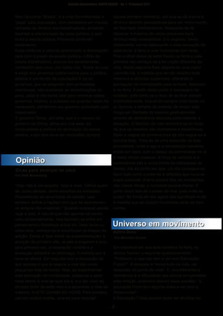 ­ 8 ­
Boletim Astronomico KAPPA CRUCIS ­ No. 1 ­ Primavera 2017
Mas há outros “Brasis”, e a crise foi enfrentada e
“paga” pela população, com demissões em massa,
retiradas de direitos dos trabalhadores, arrochos
salariais e precarização da coisa pública, o que
inclui a escola pública. Processo ainda em
andamento.
Essa violência e enorme preconceito e desrespeito
para com o jovem da escola pública, o filho da
classe trabalhadora, precisa ser severamente
combatido pelo povo, por todos nós. Tomar as ruas
e exigir dos governos outros rumos para a política
pública é um direito da população! E se os
governos, que se elegeram com promessas
mentirosas, não aceitarem as reivindicações do
povo, cabe à nós todos lutar para arrancar esses
governos, inteiros, e substituí­los quantas vezes for
necessário, até termos um governo controlado pelo
trabalhador.
O governo Temer, pró­elite, que é o mesmo do
governo da Dilma, afinal era vice dela, dá
continuidade à política de destruição da escola
pública, e por isso deve ser combatido sempre.
"Voar não é um esporte. Voar é viver. Define quem
és, como pensas, como escolhes as amizades.
Dependendo da severidade da paixão, voar
também define a rapidez com que se abandonam
os amigos não­voadores." Quando qualquer paixão
rege a vida, é natural que não apenas se pense
nela constantemente, mas também se entre em
pensamentos filosóficos sobre ela. Mais tarde ou
mais cedo, começa­se a reconhecer as etapas da
adição. Existe a fase inicial da experimentação: a
emoção do primeiro vôo, os pés a largarem o solo
pela primeira vez, a respiração contida e a
sensação estranha no estômago, à medida que a
terra se afasta. Em seguida vem a realização de
que apenas o que te segura à vida são umas
pequenas tiras de tecido. Mas, ao experimentar
esta sensação de mortalidade, passa­se a estar
mais atento à vida tal qual ela é, e a dar valor ao
simples facto de estar vivo e a aproveitar a vida ao
máximo. A ISTO CHAMA­SE VOAR. Pela primeira
vez em muitos meses, vive­se para recordar
aquele primeiro momento, em que se vê a terra a
diminuir abrindo perspectivas para um novo mundo
de liberdade tridimensional. Necessita­se de
descolar o máximo de vezes possíveis para
diminuir esta necessidade. Em seguida, talvez
tristemente, vai­se habituando a esta sensação de
abandonar a terra e voar livremente com asas.
Pois o olhar deixa de estar fixado na terra e pela
primeira vez começa­se a ter noção diferente da
vida. Nesta segunda fase adquire­se uma maior
consciência, à medida que se vão voando mais
metros e a altitudes superiores, alterando a
percepção da normalidade para sempre, deixando­
a na terra. A partir deste ponto é necessário ter
cuidado, pois corre­se o risco de se ficar viciado
indefinidamente, buscando sempre mais horas no
ar. Apenas a tomada da decisão de deixar esta
droga ser libertada do sistema gradualmente
através de abstinência absoluta pode reverter a
situação. O fascínio de voar encontra­se no facto
de que os desafios são constantes e trabalhosos.
Após a alegria da primeira hora de vôo segue­se a
terceira fase. Trata­se de uma extensão da fase
precedente, onde o ego e a competição saudável
então em cena, com o desejo de permanecer no ar
o maior tempo possível. A força de vontade e a
persistência são a única forma de ultrapassar os
limites. Até ao ponto em que, um dia consegue­se
fazer tudo certo e sobe­se a altitudes que nuca se
julgou possível. A terra parece lisa, as montanhas
são meras linhas, o horizonte parece menor. A
partir daqui tem­se o poder de voar para onde se
quiser. As horas de vôo agora não significam muito
à medida que se cruzam horizontes atrás de hori­
zontes.
Em ocasiões em que esta tentativa foi feita, os
alunos fizeram o seguinte questionamento:
“Professor, o que isto tem a ver com Educação
Física?”. A resposta é “como tudo na vida, vai
depender do ponto de vista”. E, considerando a
resistência e a dificuldade dos alunos em perceber
esta relação, proponho discutir essa questão: “a
educação física tem alguma coisa a ver com a
Astronomia?
A Educação Física escolar pode ser dividida em
OOppiinniiããoo
UUnniivveerrssoo eemm mmoovviimmeennttoo
Dicas para alcançar os céus
Astro Bola
Por Heik Mauerberg
Por Marcello Gurian
 