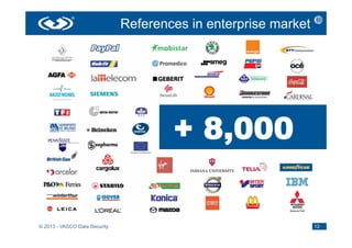 References in enterprise market




© 2013 - VASCO Data Security                                     12
 