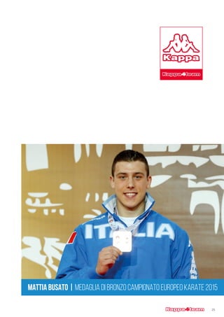 25
MATTIA BUSATO | MEDAGLIA DI BRONZO CAMPIONATO EUROPEO KARATE 2015
 