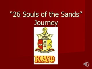 “ 26 Souls of the Sands” Journey to 