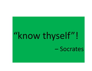 OrganizationOrganization,
“know thyself”!y
Socrates– Socrates
 