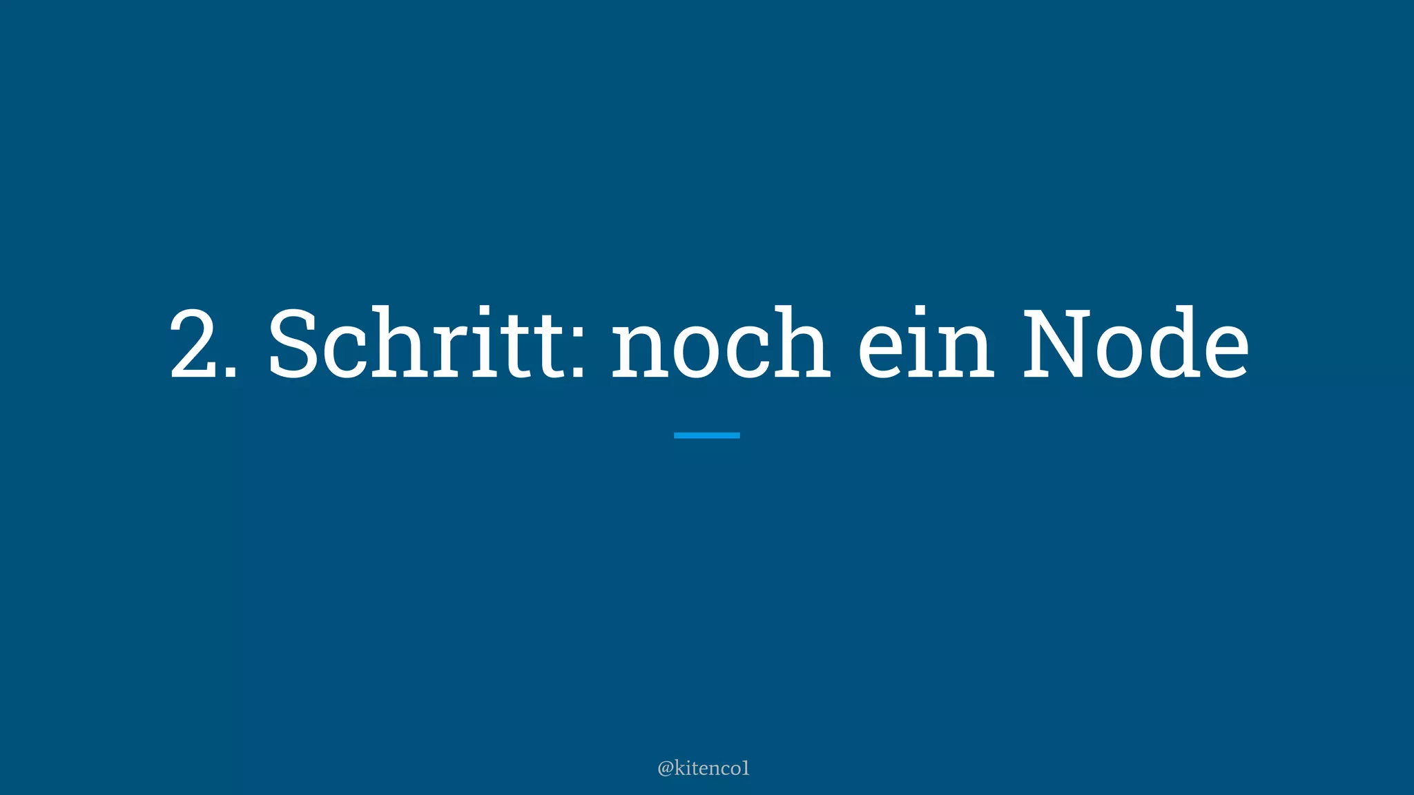 2. Schritt: noch ein Node
@kitenco1
 