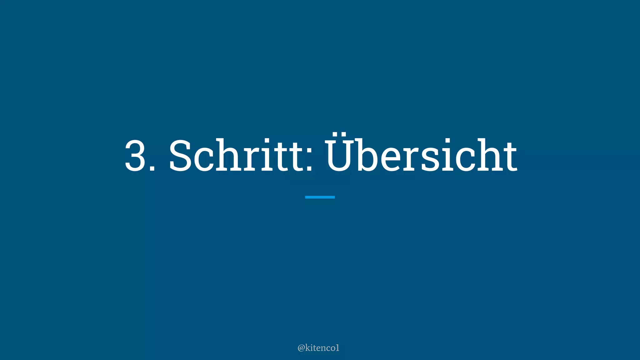 3. Schritt: Übersicht
@kitenco1
 