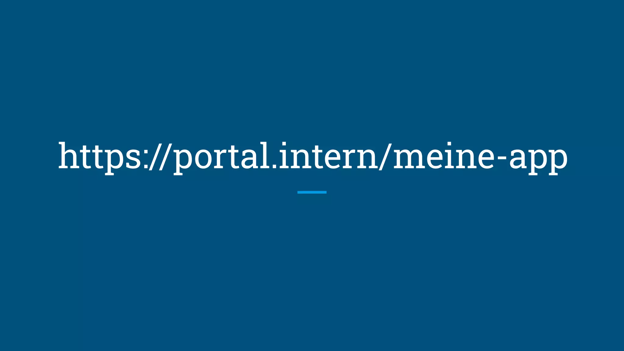 https://portal.intern/meine-app
 