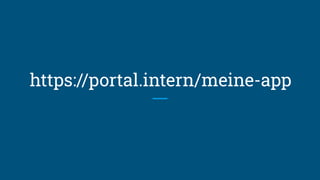 https://portal.intern/meine-app
 