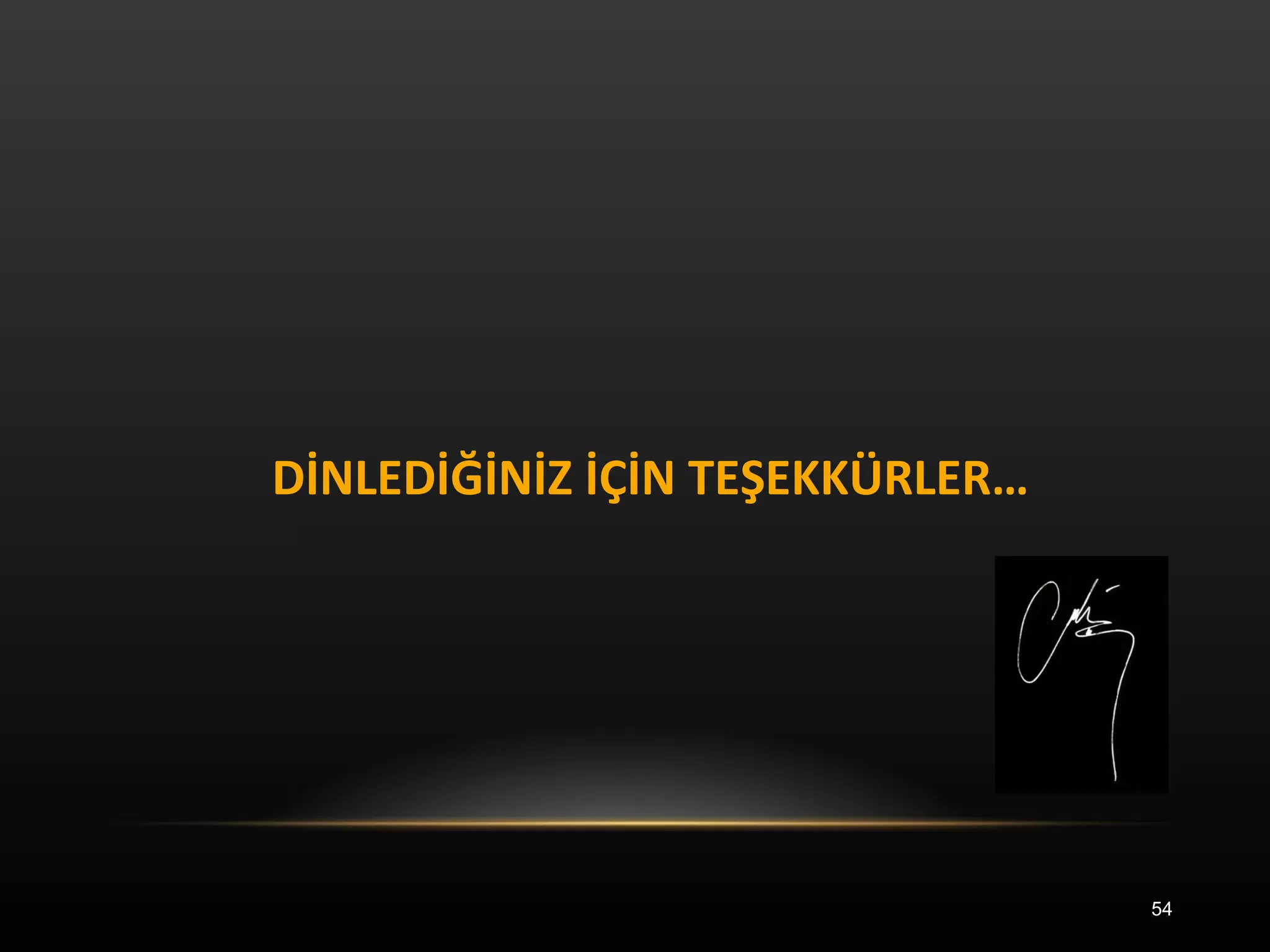 DİNLEDİĞİNİZ İÇİN TEŞEKKÜRLER… 