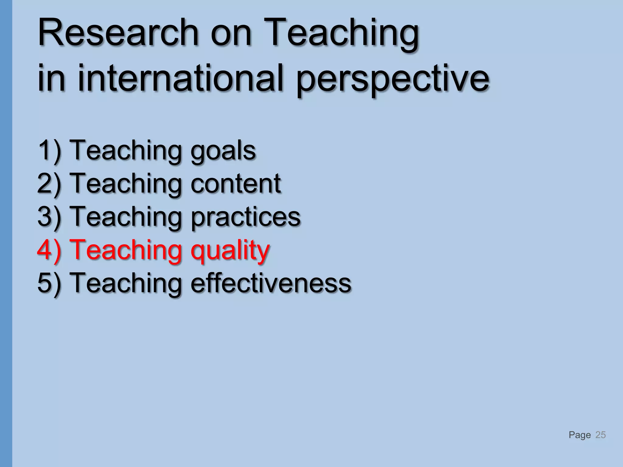 Page
Research on Teaching
in international perspective
1) Teaching goals
2) Teaching content
3) Teaching practices
4) Teaching quality
5) Teaching effectiveness
25
 