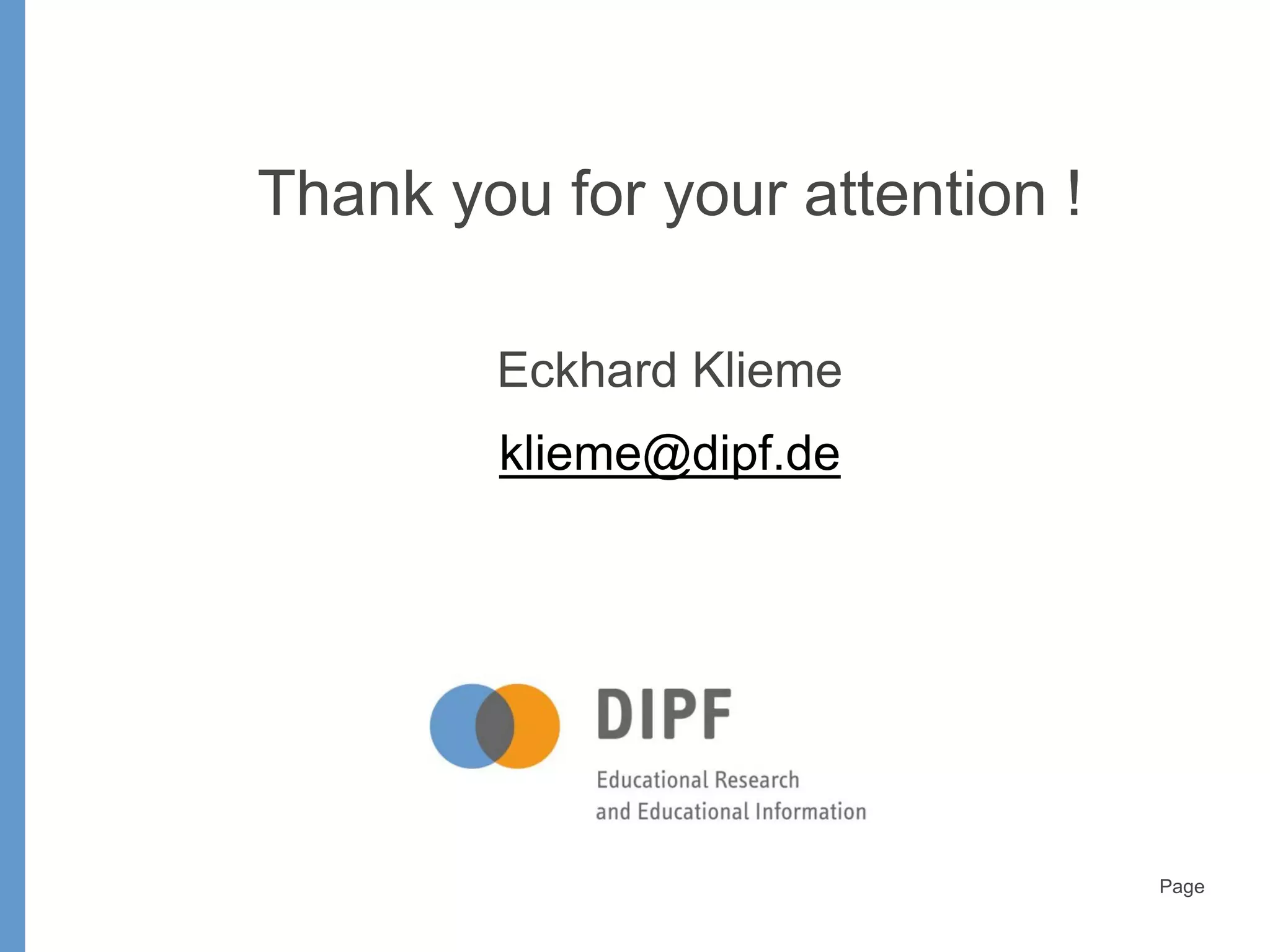 Page
Thank you for your attention !
Eckhard Klieme
klieme@dipf.de
 
