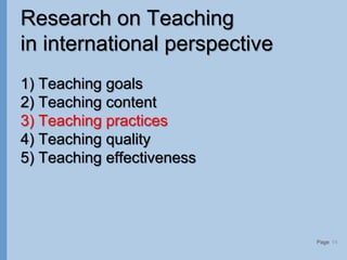 Page
Research on Teaching
in international perspective
1) Teaching goals
2) Teaching content
3) Teaching practices
4) Teaching quality
5) Teaching effectiveness
14
 