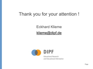 Page
Thank you for your attention !
Eckhard Klieme
klieme@dipf.de
 