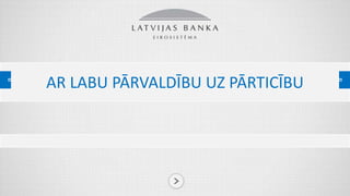 AR LABU PĀRVALDĪBU UZ PĀRTICĪBU
 