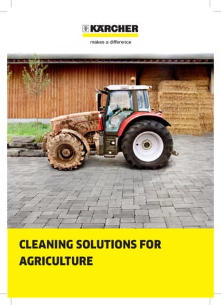CLEANING SOLUTIONS FOR
AGRICULTURE
 