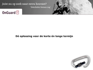 Dé oplossing voor de korte én lange termijn
 