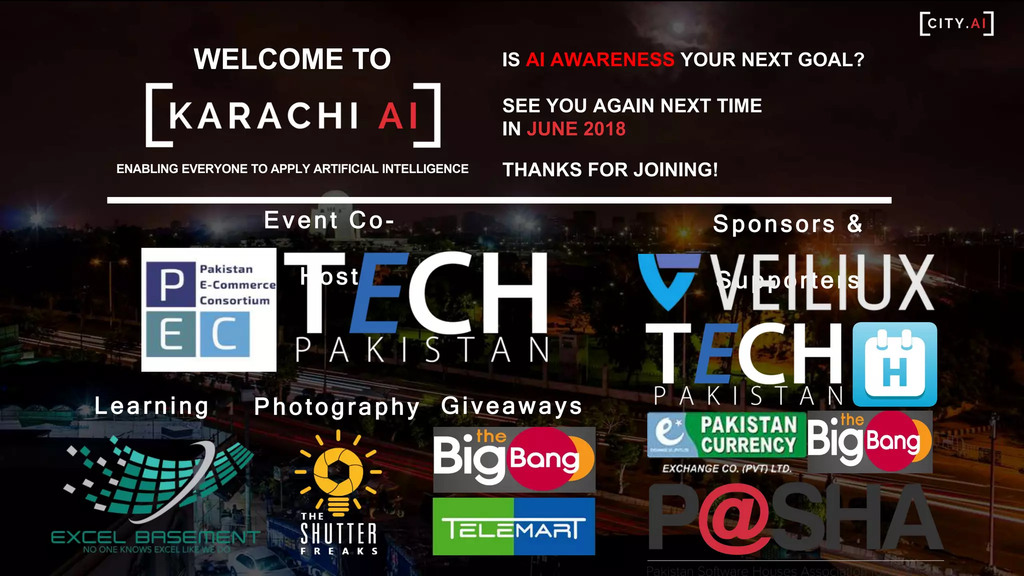 WELCOME TO
ENABLING EVERYONE TO APPLY ARTIFICIAL INTELLIGENCE
IS AI AWARENESS YOUR NEXT GOAL?
SEE YOU AGAIN NEXT TIME
IN JUNE 2018
THANKS FOR JOINING!
Event Co-
Host
Learning Photography
Sponsors &
Supporters
Giveaways
 