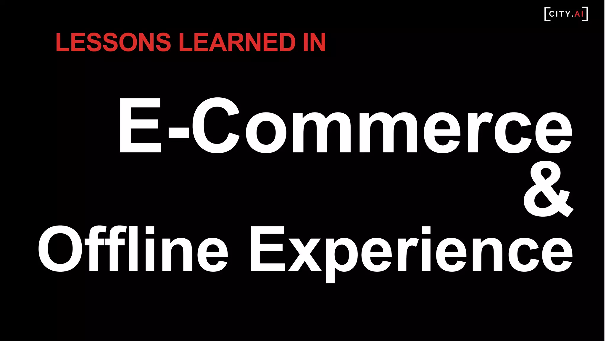 LESSONS LEARNED IN
Offline Experience
 