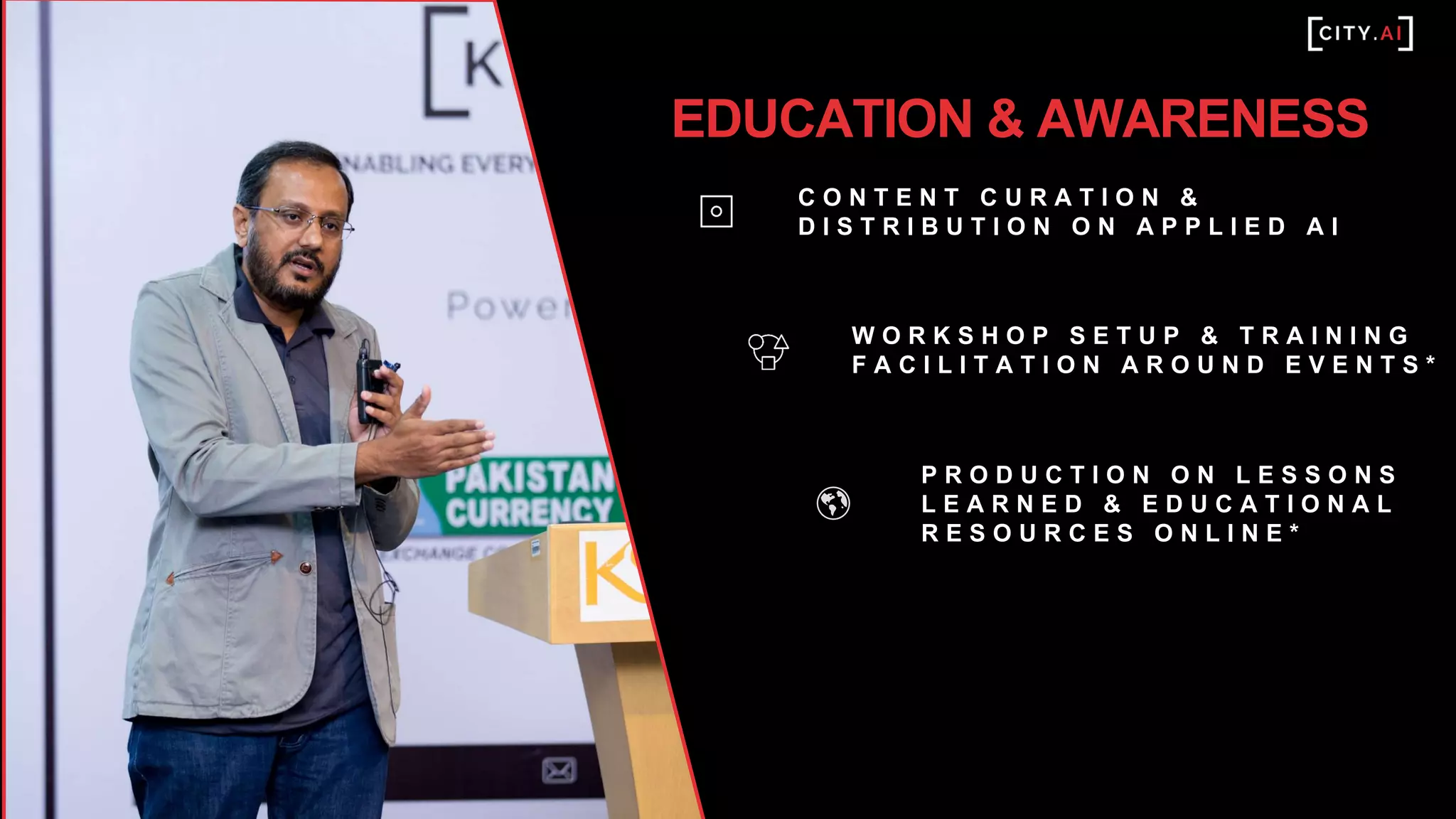 Artificial intelligence is all about technology,
what we do is all about people. We want
everyone to discover the possibilities of
artificial intelligence and have access to
tools and knowledge of applying it in
business. We want the global influencers in
the applied AI field to share their lessons
learned so we can learn from the best.
Ultimately, we want to enable more people
to apply AI and to connect & collaborate in
the field to leverage it's potential.
EDUCATION & AWARENESS
C O N T E N T C U R A T I O N &
D I S T R I B U T I O N O N A P P L I E D A I
W O R K S H O P S E T U P & T R A I N I N G
F A C I L I T A T I O N A R O U N D E V E N T S *
P R O D U C T I O N O N L E S S O N S
L E A R N E D & E D U C A T I O N A L
R E S O U R C E S O N L I N E *
 