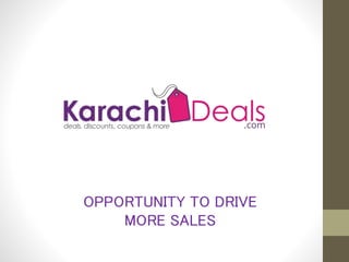 OPPORTUNITY TO DRIVE
MORE SALES

 