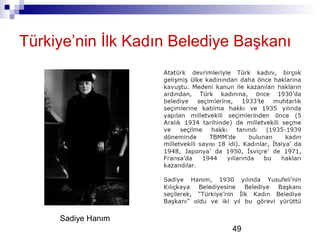 49
Türkiye’nin İlk Kadın Belediye Başkanı
Sadiye Hanım
 
