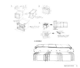1.                                                                     2.
                              1.                                                                     2.    3.



                         2.                                                            3.


                                                                                                      3.
                                                           2.                                         3.
                                                                                                           4. Assemble




                                      You will need:

                                 1.   (5) Wine boxes (undo flaps)                     4. ASSEMBLE
                                                                                       4. Assemble
                                                                                             4. Assemble
                                 2.   (5) Chipboard/cardboard slotted inserts (found inside wine boxes)

                                 3.   (2) Beer boxes (flattened)




                              PORTABLE CARDBOARD BED
u will need:
Wine boxes (undo flaps)

 hipboard/cardboard slotted inserts (found inside wine boxes)

 eer boxes (flattened)


                                                                                                                     degree project seminar   36
 