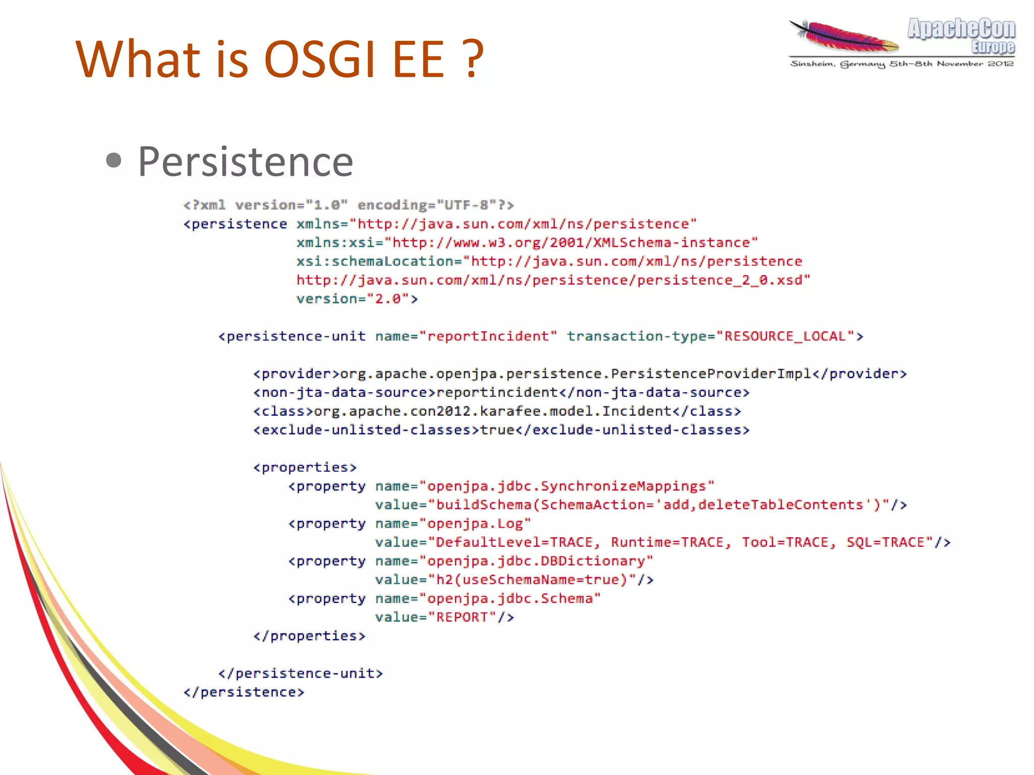 What is OSGI EE ?
 ●   Persistence
 