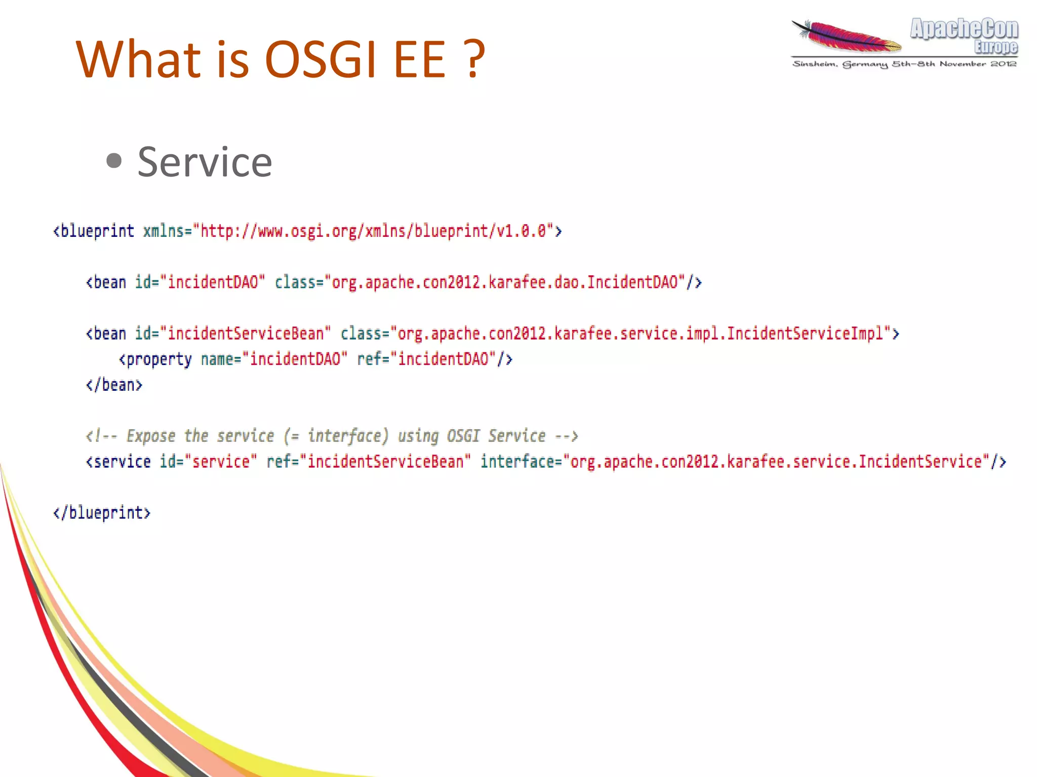 What is OSGI EE ?
 ●   Service
 