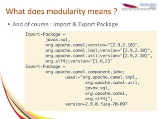 What does modularity means ?
●   And of course : Import & Export Package
 