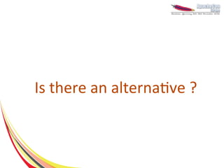 Is there an alternative ?
 