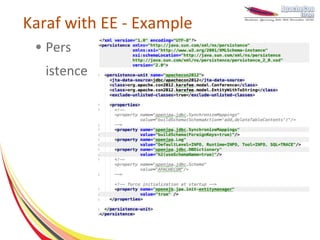 Karaf with EE - Example
 ●   Pers
     istence
 