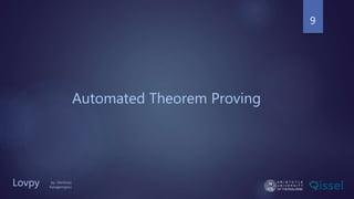 Automated Theorem Proving
9
Lovpy by Dimitrios
Karageorgiou
 