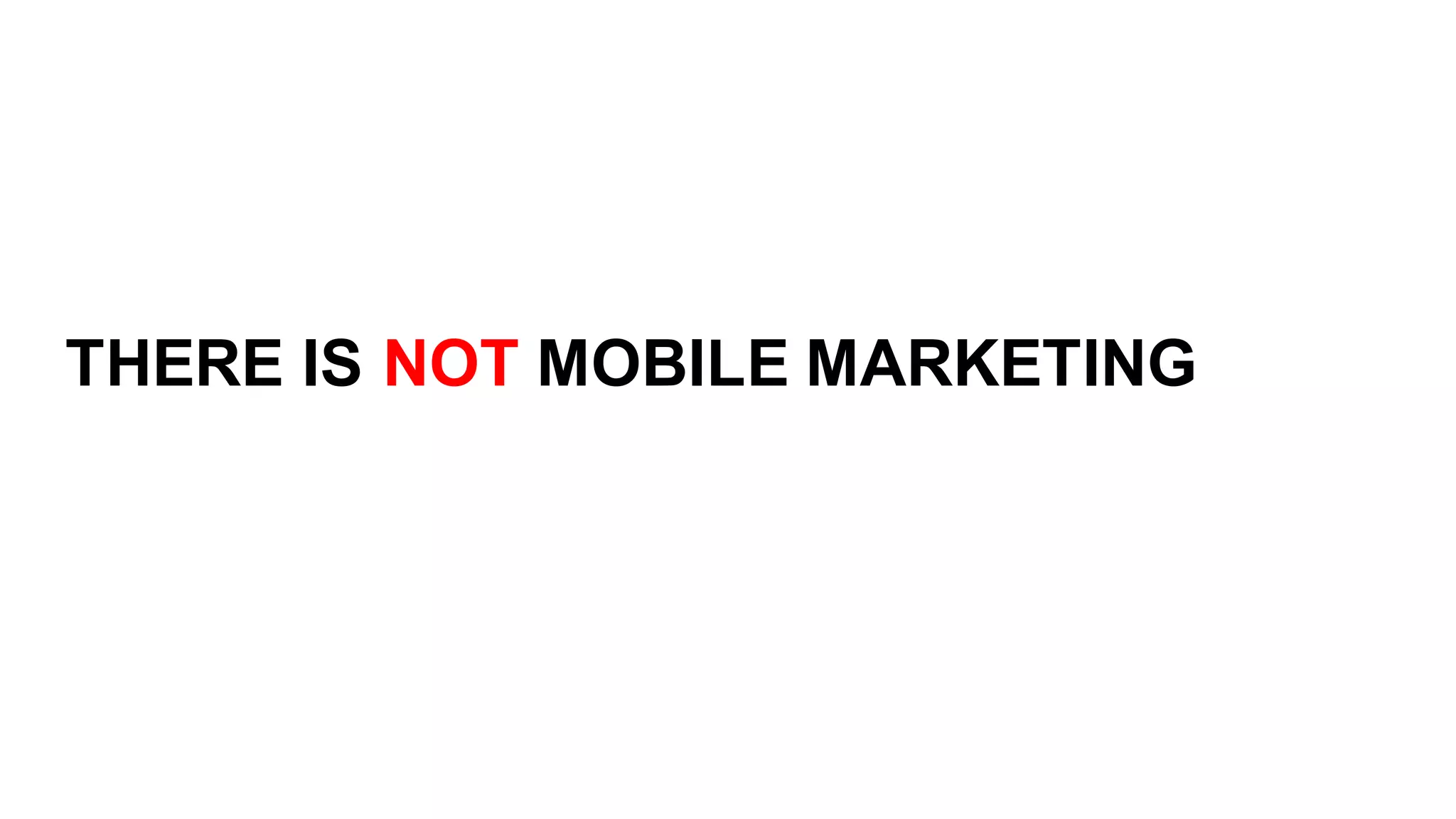 THERE  IS  NOT  MOBILE  MARKETING
 