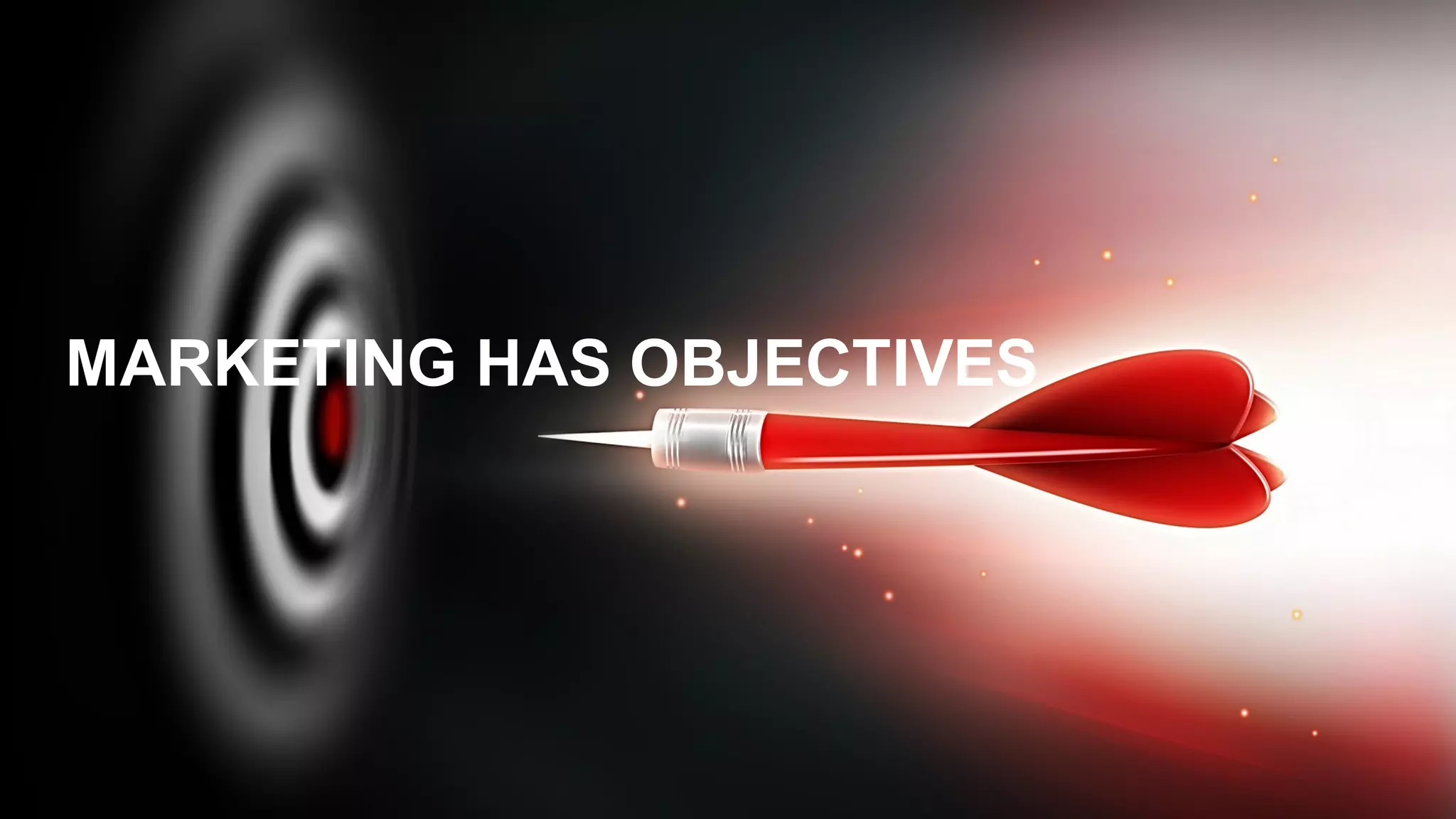 MARKETING  HAS  OBJECTIVES
 