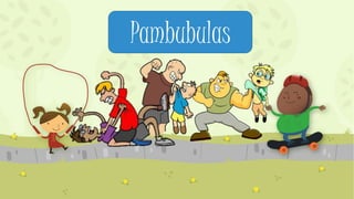 Pambubulas
 