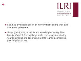 Social media, research and development: 10 weeks as a KMIS intern at ILRI