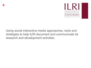 Social media, research and development: 10 weeks as a KMIS intern at ILRI
