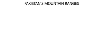 PAKISTAN’S MOUNTAIN RANGES
 