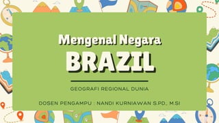 Kelompok 8, Karakteristik Negara Brazil, Geografi Regional Dunia