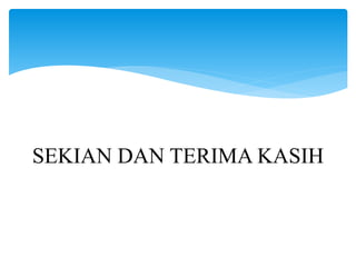 SEKIAN DAN TERIMA KASIH
 