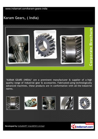 Karam Gears, ( India)




 "KARAM GEARS (INDIA)" are a preminent manufacturer & supplier of a high
 quality range of industrial gear & accessories. Fabricated using technologically
 advanced machines, these products are in conformation with all the industrial
 norms.
 