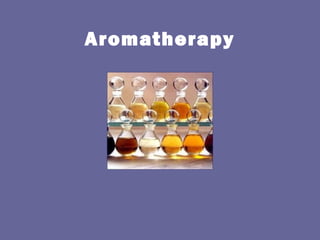Aromatherapy
 