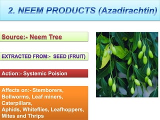 Action:- Systemic Poision
Affects on:- Stemborers,
Bollworms, Leaf miners,
Caterpillars,
Aphids, Whiteflies, Leafhoppers,
Mites and Thrips
 