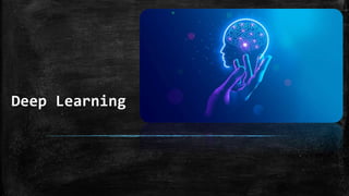 Deep Learning
 