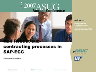 Run Robust sub-contracting processes in SAP-ECC Vishwas Karandikar 