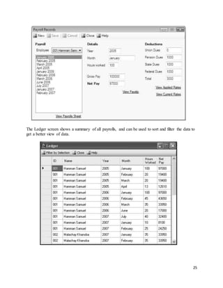 The Ledger screen shows a summary of all payrolls, and can be used to sort and filter the data to 
get a better view of data. 
25 
 