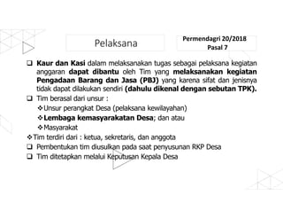 Panitia Pilkades
UU 6 Thn 2014
Pasal 32
 LKD ikut berpartisipasi dalam mendukung pelaksanaan Pilkades
dengan menjadi Pani...