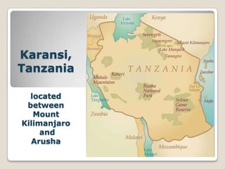 Karansi, Tanzanialocated between Mount Kilimanjaro and Arusha 