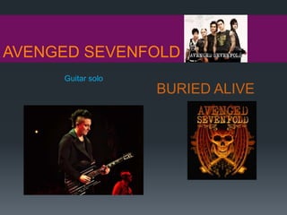 AVENGED SEVENFOLD
BURIED ALIVE
Guitar solo
 