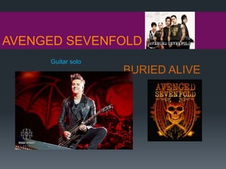 AVENGED SEVENFOLD
BURIED ALIVE
Guitar solo
 