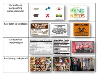 Karapatan sa
pangunahing
pangangailangan

Karapatan sa kaligtasan

Karapatan sa
impormasyon

Karapatang makapamili

 