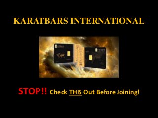 KARATBARS INTERNATIONAL

STOP!! Check THIS Out Before Joining!

 